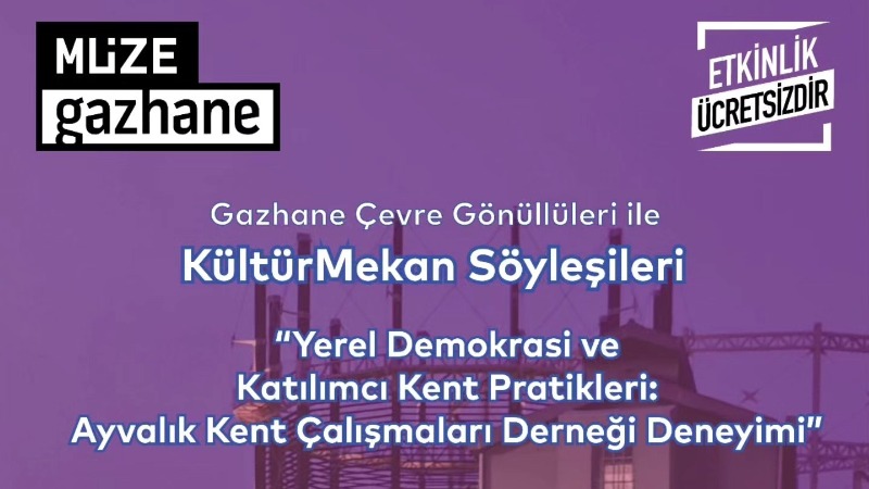 Gazhane Çevre Gönüllüleri ile Kültür Mekan Söyleşileri